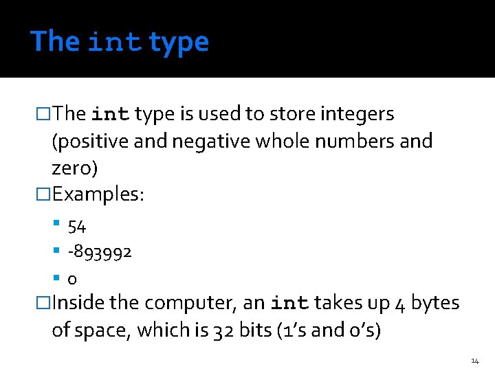 The int type �The int type is used to store integers (positive and negative