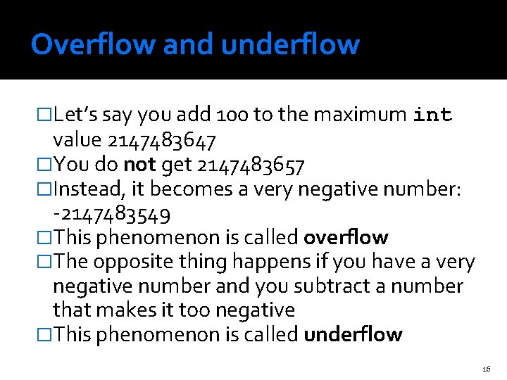 Overflow and underflow �Let’s say you add 100 to the maximum int value 2147483647