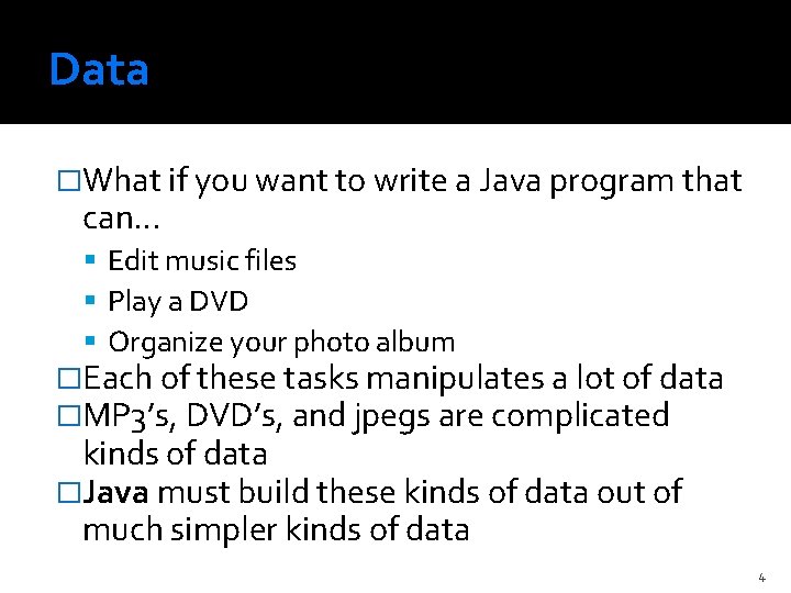 Data �What if you want to write a Java program that can… Edit music
