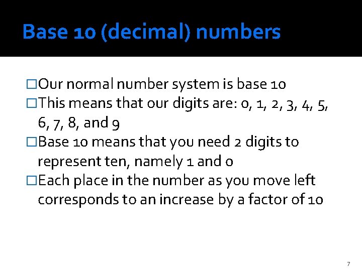 Base 10 (decimal) numbers �Our normal number system is base 10 �This means that