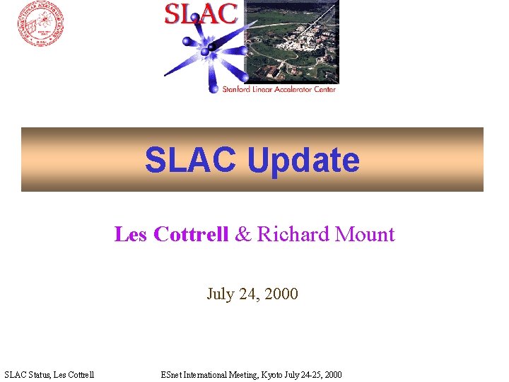 SLAC Update Les Cottrell & Richard Mount July 24, 2000 SLAC Status, Les Cottrell