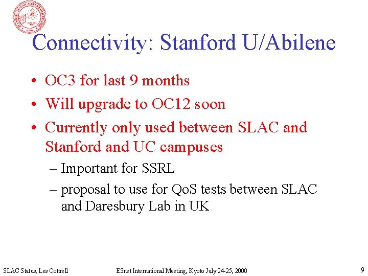 Connectivity: Stanford U/Abilene • OC 3 for last 9 months • Will upgrade to