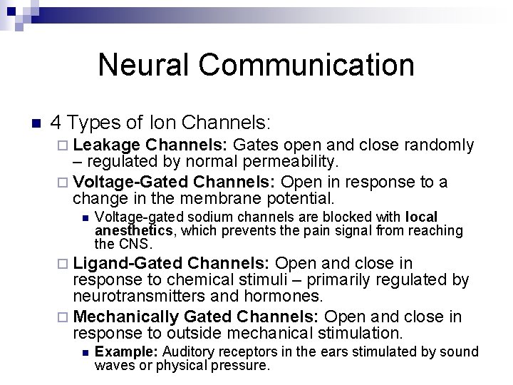 Neural Communication n 4 Types of Ion Channels: ¨ Leakage Channels: Gates open and