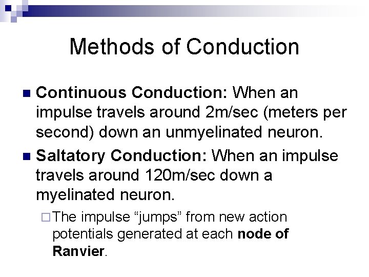 Methods of Conduction Continuous Conduction: When an impulse travels around 2 m/sec (meters per