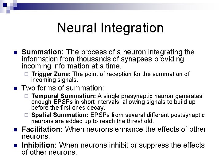 Neural Integration n Summation: The process of a neuron integrating the information from thousands