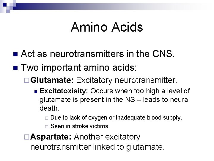 Amino Acids Act as neurotransmitters in the CNS. n Two important amino acids: n