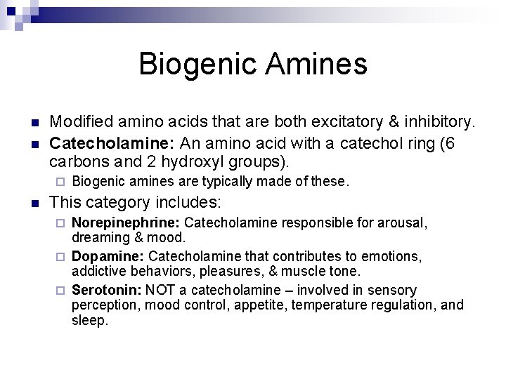 Biogenic Amines n n Modified amino acids that are both excitatory & inhibitory. Catecholamine: