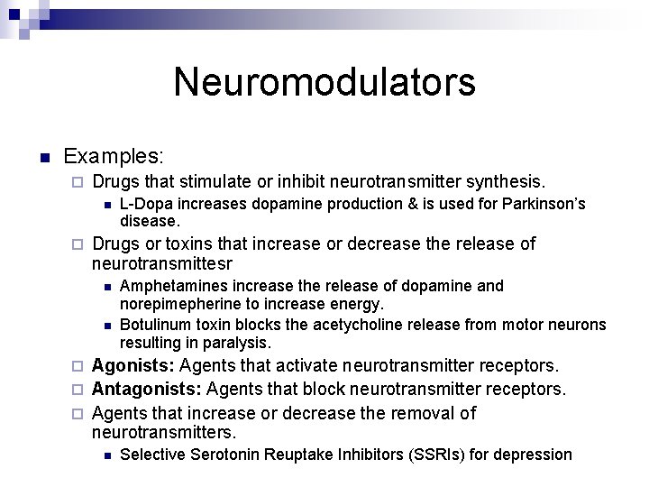 Neuromodulators n Examples: ¨ Drugs that stimulate or inhibit neurotransmitter synthesis. n ¨ L-Dopa