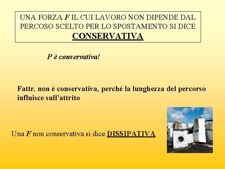 UNA FORZA F IL CUI LAVORO NON DIPENDE DAL PERCOSO SCELTO PER LO SPOSTAMENTO