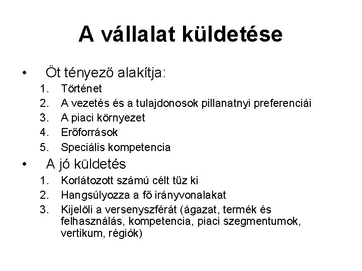 A vállalat küldetése • Öt tényező alakítja: 1. 2. 3. 4. 5. • Történet