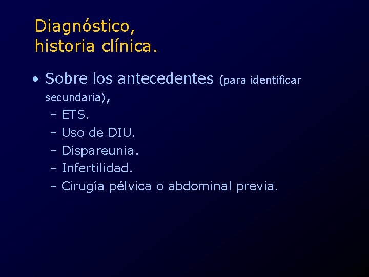 Diagnóstico, historia clínica. • Sobre los antecedentes secundaria), (para identificar – ETS. – Uso