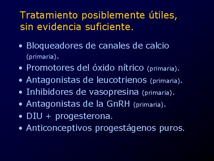 Tratamiento posiblemente útiles, sin evidencia suficiente. • Bloqueadores de canales de calcio (primaria). •