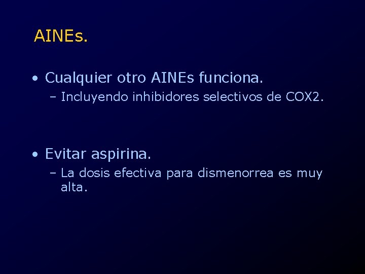 AINEs. • Cualquier otro AINEs funciona. – Incluyendo inhibidores selectivos de COX 2. •