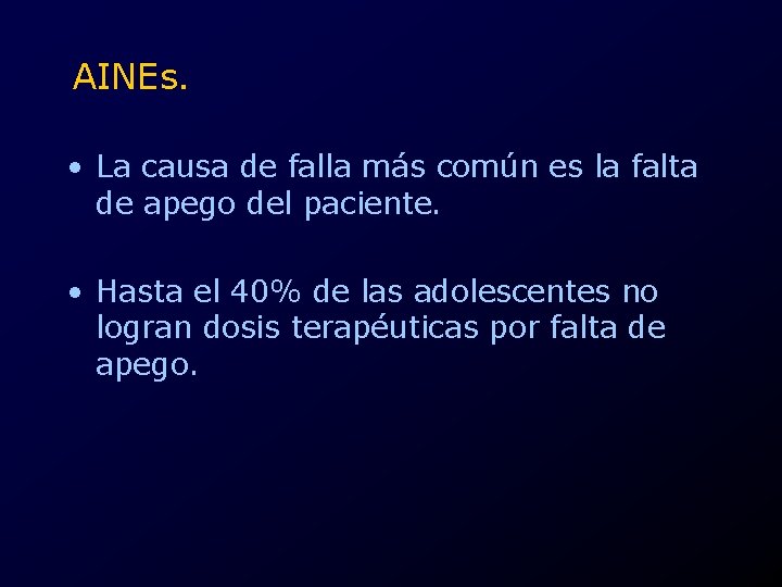 AINEs. • La causa de falla más común es la falta de apego del