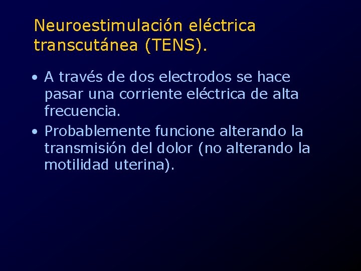 Neuroestimulación eléctrica transcutánea (TENS). • A través de dos electrodos se hace pasar una