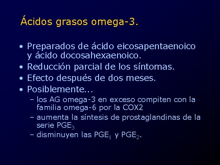 Ácidos grasos omega-3. • Preparados de ácido eicosapentaenoico y ácido docosahexaenoico. • Reducción parcial