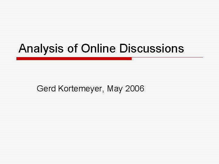 Analysis of Online Discussions Gerd Kortemeyer, May 2006 