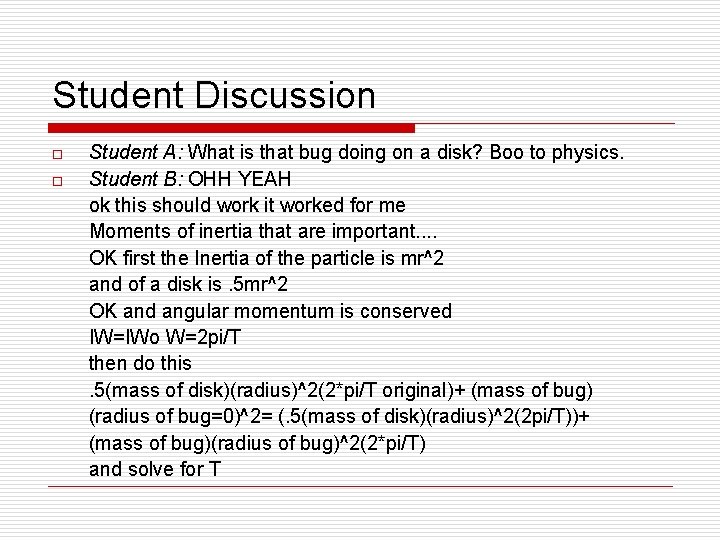 Student Discussion o o Student A: What is that bug doing on a disk?
