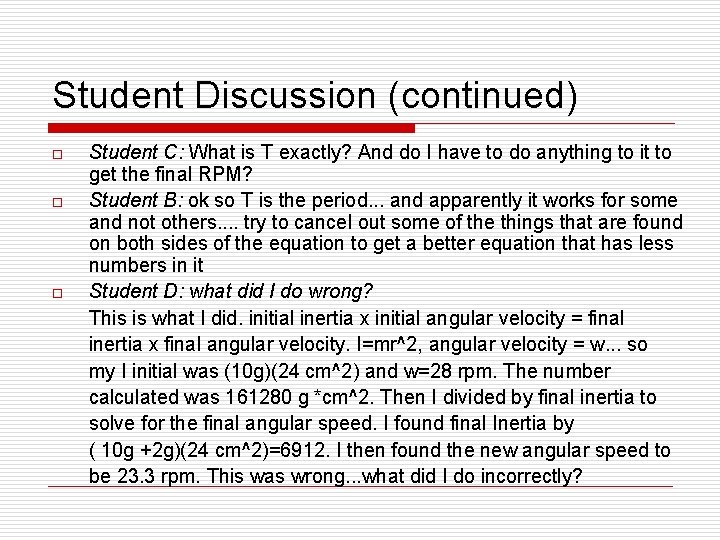 Student Discussion (continued) o o o Student C: What is T exactly? And do