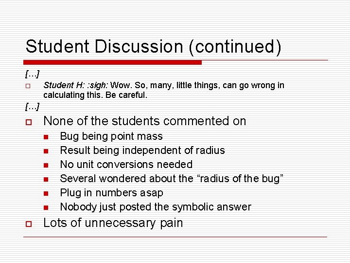 Student Discussion (continued) […] o Student H: : sigh: Wow. So, many, little things,