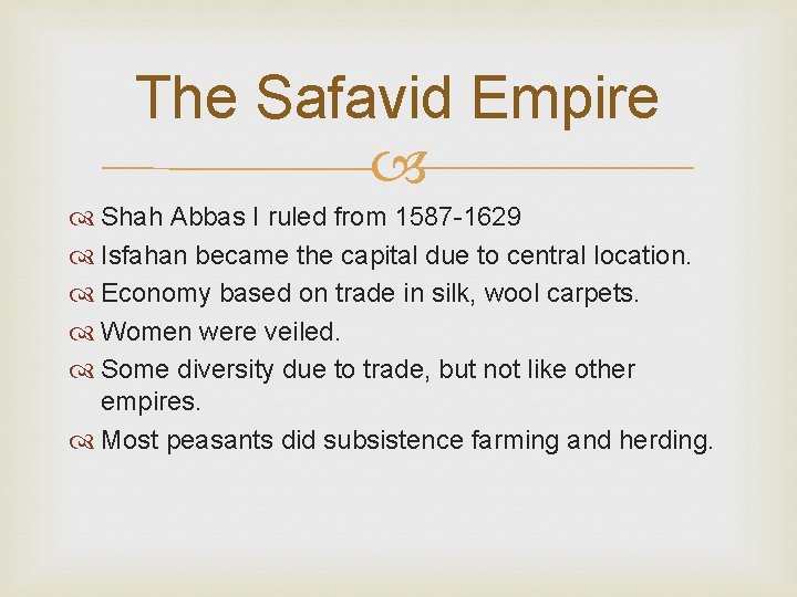 The Safavid Empire Shah Abbas I ruled from 1587 -1629 Isfahan became the capital
