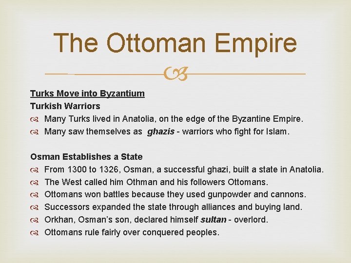 The Ottoman Empire Turks Move into Byzantium Turkish Warriors Many Turks lived in Anatolia,