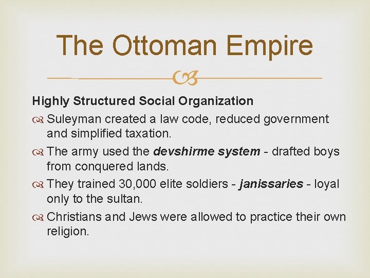 The Ottoman Empire Highly Structured Social Organization Suleyman created a law code, reduced government