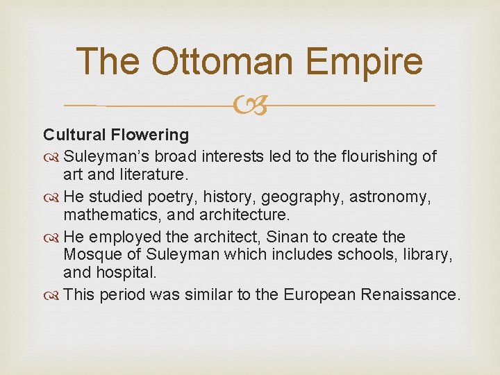 The Ottoman Empire Cultural Flowering Suleyman’s broad interests led to the flourishing of art