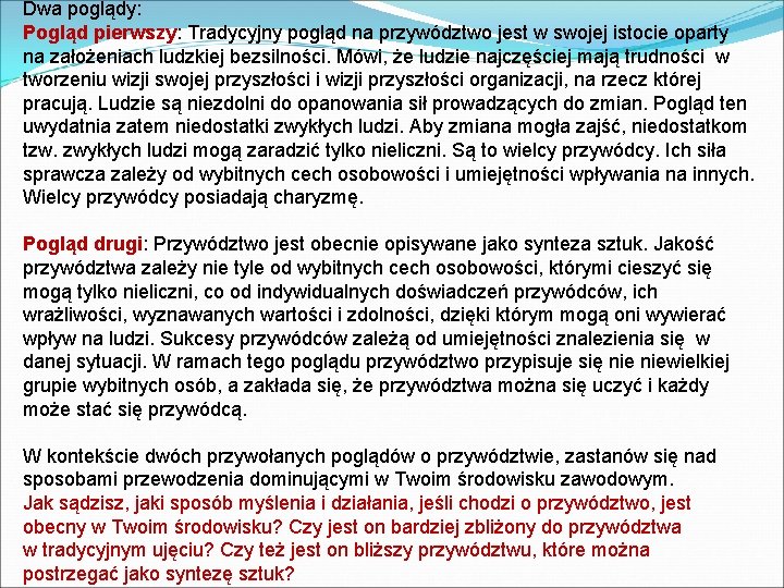 Dwa poglądy: Pogląd pierwszy: Tradycyjny pogląd na przywództwo jest w swojej istocie oparty na