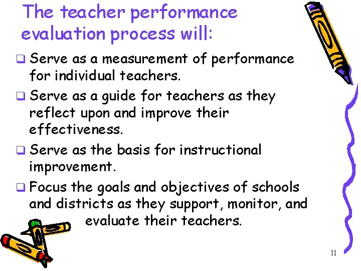 The teacher performance evaluation process will: q Serve as a measurement of performance for