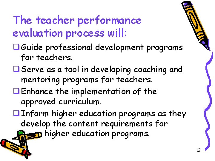 The teacher performance evaluation process will: q Guide professional development programs for teachers. q