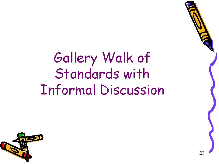 Gallery Walk of Standards with Informal Discussion 20 