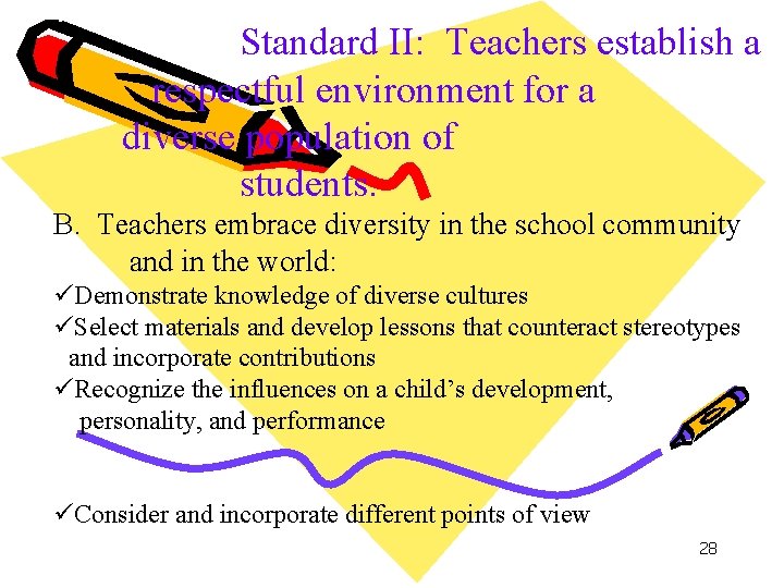 Standard II: Teachers establish a respectful environment for a diverse population of students. B.