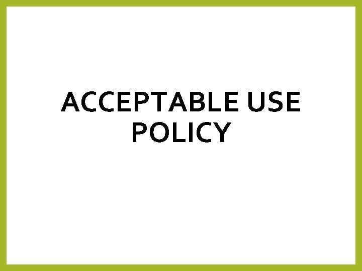 ACCEPTABLE USE POLICY 