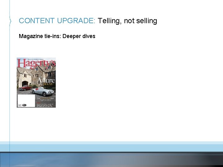 CONTENT UPGRADE: Telling, not selling Magazine tie-ins: Deeper dives 