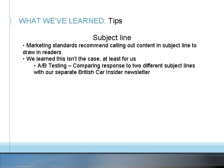 WHAT WE’VE LEARNED: Tips Subject line • Marketing standards recommend calling out content in