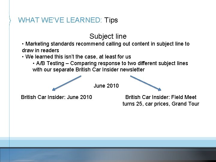 WHAT WE’VE LEARNED: Tips Subject line • Marketing standards recommend calling out content in