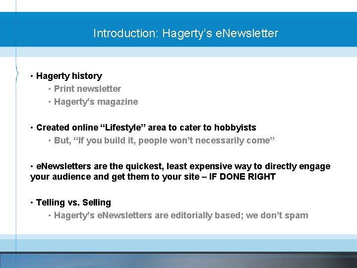Introduction: Hagerty’s e. Newsletter • Hagerty history • Print newsletter • Hagerty’s magazine •