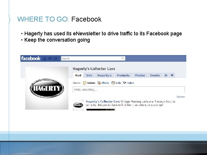 WHERE TO GO: Facebook • Hagerty has used its e. Newsletter to drive traffic