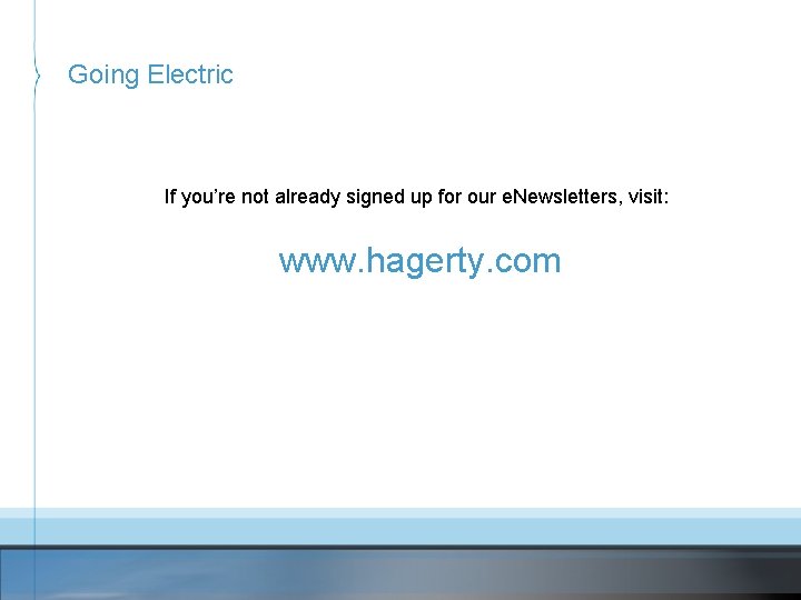 Going Electric If you’re not already signed up for our e. Newsletters, visit: www.