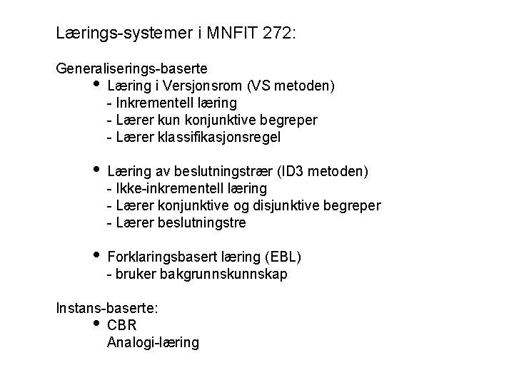 Lærings-systemer i MNFIT 272: Generaliserings-baserte Læring i Versjonsrom (VS metoden) - Inkrementell læring -