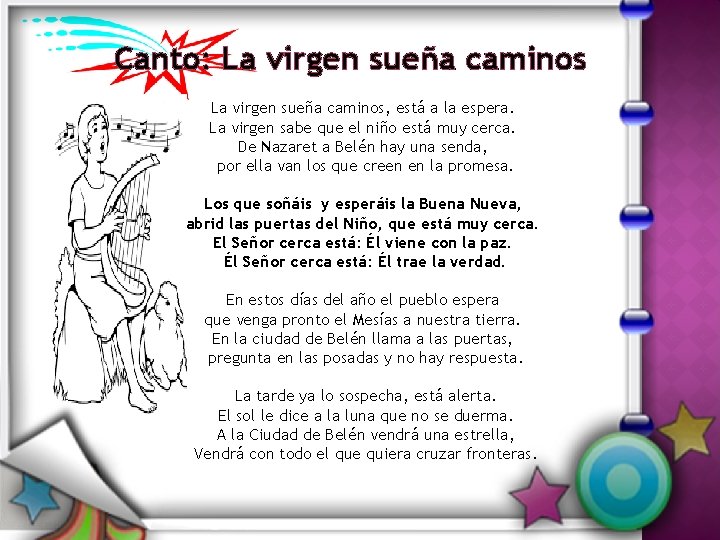 Canto: La virgen sueña caminos, está a la espera. La virgen sabe que el