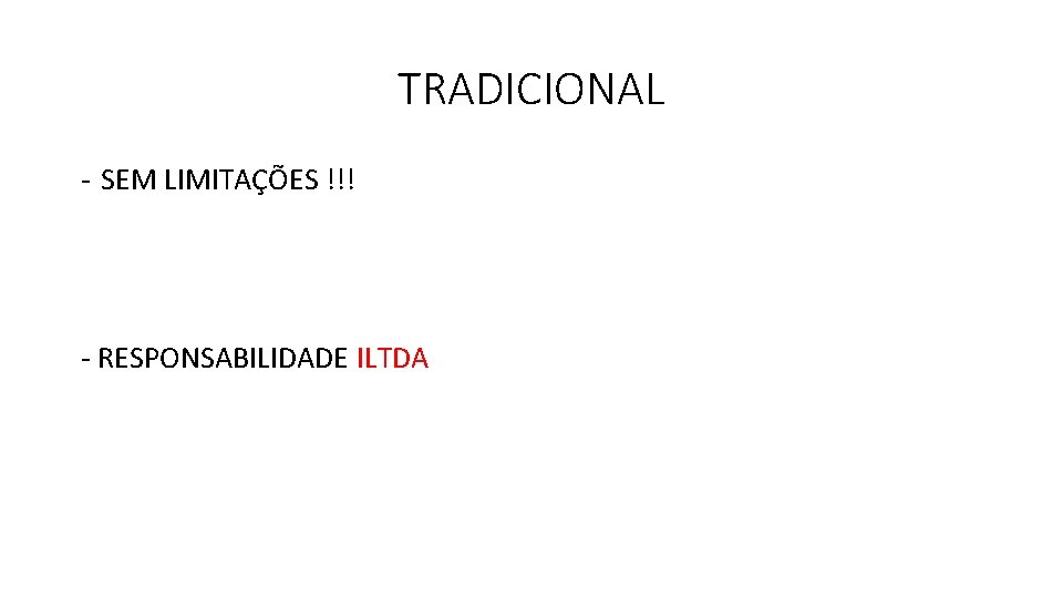 TRADICIONAL - SEM LIMITAÇÕES !!! - RESPONSABILIDADE ILTDA 