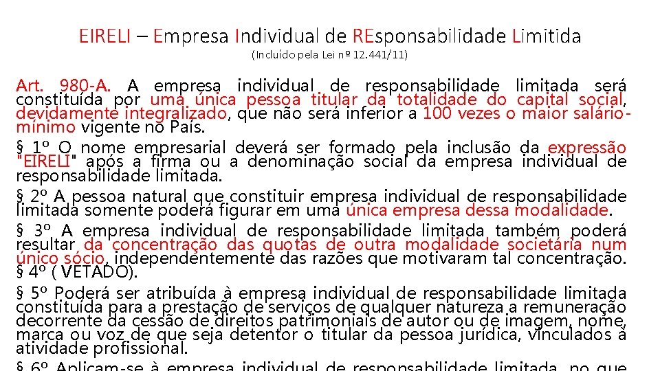 EIRELI – Empresa Individual de REsponsabilidade Limitida (Incluído pela Lei nº 12. 441/11) Art.