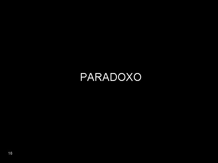 PARADOXO 16 