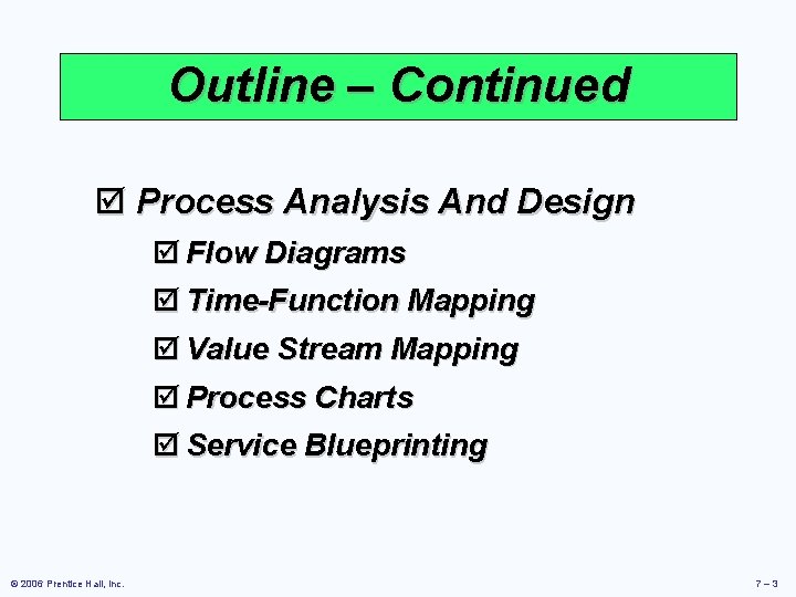 Outline – Continued þ Process Analysis And Design þ Flow Diagrams þ Time-Function Mapping