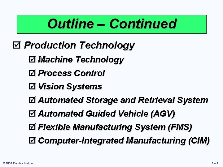 Outline – Continued þ Production Technology þ Machine Technology þ Process Control þ Vision