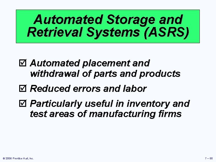 Automated Storage and Retrieval Systems (ASRS) þ Automated placement and withdrawal of parts and