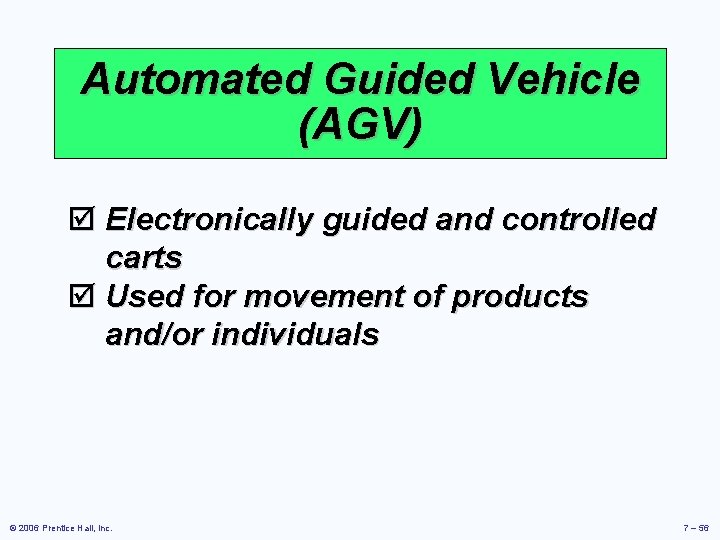 Automated Guided Vehicle (AGV) þ Electronically guided and controlled carts þ Used for movement