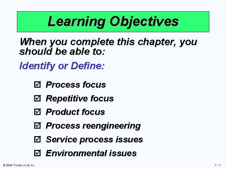 Learning Objectives When you complete this chapter, you should be able to: Identify or